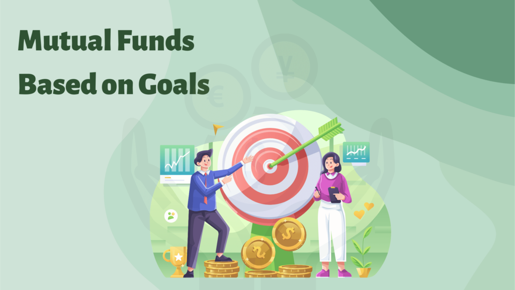 types of mutual fund in India, mutual fund based on goals