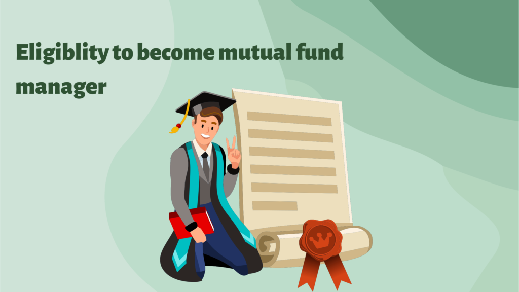 eligibility to  become mutual fund manager